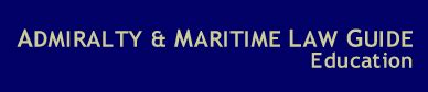 education admiralty and maritime law guidewww.admiraltylawguide.com education