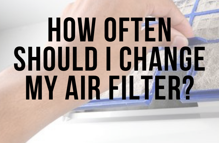 How often should you change your air filter