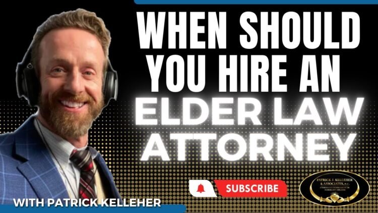 When should i hire an elder law attorney